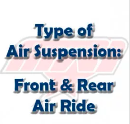  Type of Air Suspension: Front and Rear Air Ride