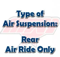 TYPE OF AIR SUSPENSION: REAR AIR RIDE ONLY